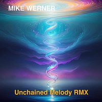 MIke Werner – Unchained Melody (Remix)