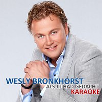 Wesly Bronkhorst – Als Jij Had Gedacht [Karaoke Version]