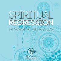 Sh. Mohammad Abu Abdullah – Spiritual Regression, Vol. 1