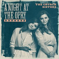 The Church Sisters – A Night At The Opry