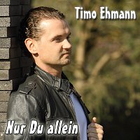 Timo Ehmann – Nur Du allein