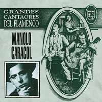 Manolo Caracol – Grandes Cantaores Del Flamenco / Manolo Caracol