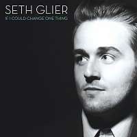Seth Glier – If I Could Change One Thing