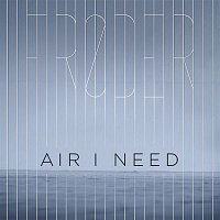 Froder – Air I Need