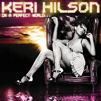 Keri Hilson – In A Perfect World...
