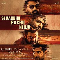 A.R. Rahman, Sunitha Sarathy, Arjun Chandy, Sathya Prakash – Sevandhu Pochu Nenju (From "Chekka Chivantha Vaanam")