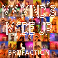 Brofaction – My Mind's Made up