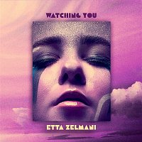 Etta Zelmani – Watching You