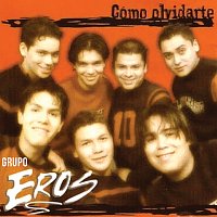 Grupo  Eros – Cómo Olvidarte