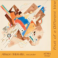 Alayne Hall, Alison Melville, Colin Savage, Natalie Michaud – A Fruit of Different Vine: Modern Works for Recorder
