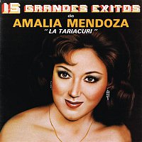 Amalia Mendoza "La Tariácuri" – 15 Grandes Éxitos De Amalia Mendoza "La Tariacuri"
