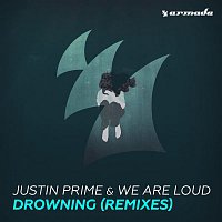 Justin Prime & We Are Loud – Drowning (Remixes)