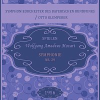 Symphonieorchester des Bayerischen Rundfunks – Symphonieorchester des Bayerischen Rundfunks / Otto Klemperer spielen: Wolfgang Amadeus Mozart: Symphonie Nr. 29