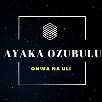 Ayaka Ozubulu – Onwa Na Uli