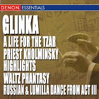 Mark Ermler, Mikhail Glinka, Yevgeny Svetlanov, USSR State Symphony Orchestra – Glinka: A Life for the Tzar Opera - Priest Kholminsky Highlights - Waltz Phantasy - Ruslan & Lumilla Dance Act III