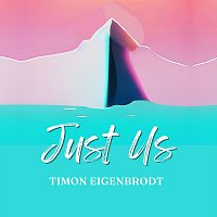Timon Eigenbrodt – Just Us