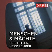Kurt Adametz – ORF "Heil Hitler, Herr Lehrer" - Menschen und Machte