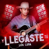 Los Luna – Y Llegaste Tú