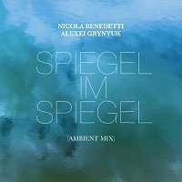 Nicola Benedetti, Alexei Grynyuk – Part: Spiegel Im Spiegel [Ambient Mix]