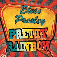 Elvis Presley – Pretty Rainbow