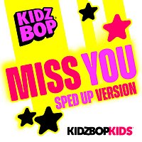 KIDZ BOP Kids – Miss You [Sped Up Version]