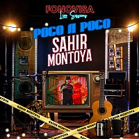 Sahir Montoya – Poco A Poco [Live Sessions]