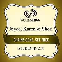Joyce, Karen & Sheri – Chains Gone, Set Free
