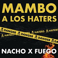 Nacho, Fuego – Mambo A Los Haters
