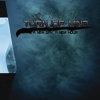 Turn Of Mind – A new day, a new hour
