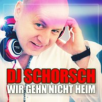 DJ Schorsch – Wir gehn nicht Heim
