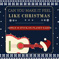 Gowan, Stuck On Planet Earth – Can You Make It Feel Like Christmas