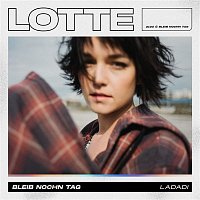 LOTTE – Bleib nochn Tag (Ladadi)