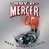 Roy D. Mercer – More Greatest Fits