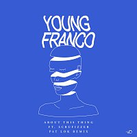 Young Franco, Scrufizzer – About This Thing [Pat Lok Remix]