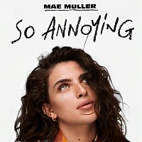 Mae Muller – so annoying