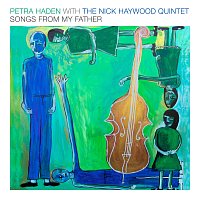 Petra Haden, Nick Haywood Quintet – Songs From My Father [Live]