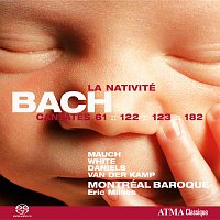 Montréal Baroque, Eric Milnes, Monika Mauch, Matthew White, Charles Daniels – Bach, J.S.: Cantates de la Nativité Vol. 4 BWV 61, BWV 122, BWV 123, BWV 182