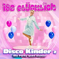 Isa Glucklich – Disco Kinder 2 - Die Party geht weiter