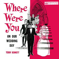 Teddy Bennett – Where Were You On Our Wedding Day