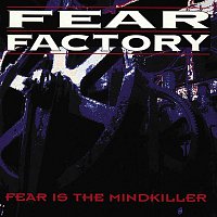 Fear Factory – Fear Is The Mind Killer
