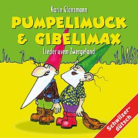 Karin Glanzmann – Pumpelimuck & Gibelimax - Lieder usem Zwergeland