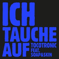 Tocotronic, Soap&Skin – Ich tauche auf