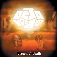 Deja Voodoo – Brown Sabbath