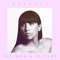 Catcall – The World is Ours