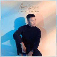 Awan Senna – Lebih Baik Sendiri