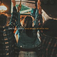 Greylan James – Who Broke Up With You