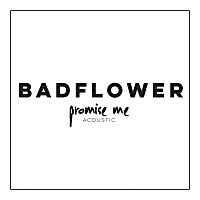 Badflower – Promise Me [Acoustic]