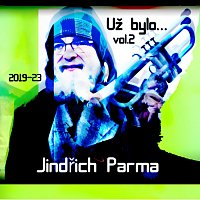 Jindřich Parma – Už bylo.. Vol.2 2019-2023