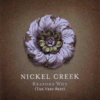 Nickel Creek – Reason's Why (The Very Best)