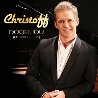 Christoff – Door Jou (Nieuw Geluk)